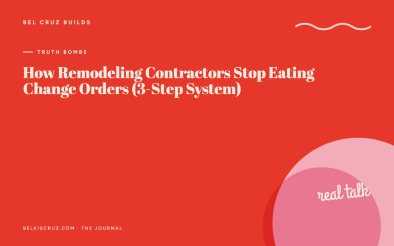 How Remodeling Contractors Stop Eating Change Orders (3-Step System)